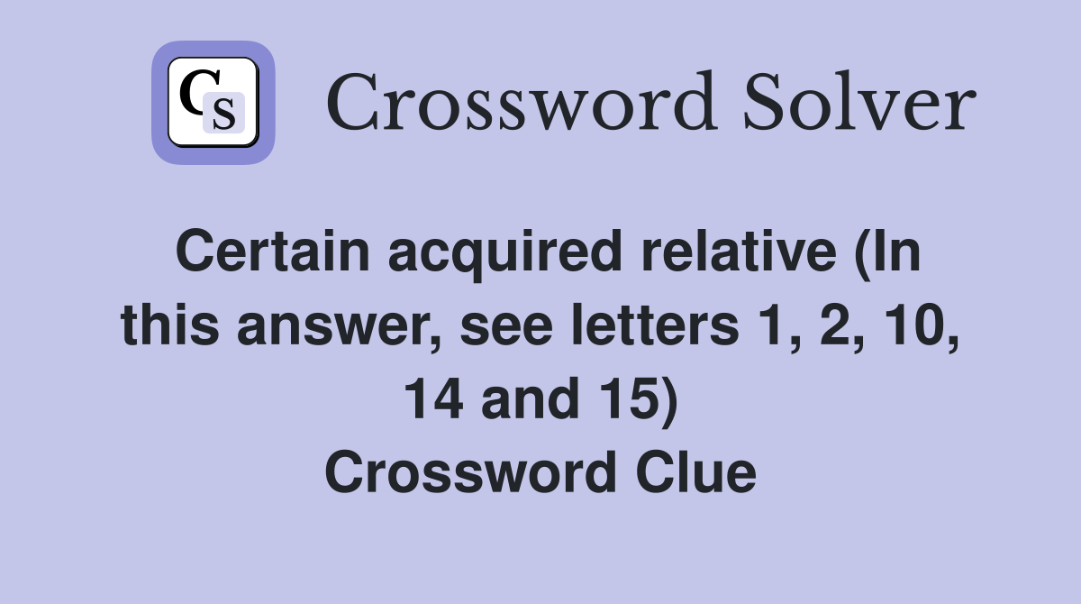 Certain acquired relative (In this answer, see letters 1, 2, 10, 14 and